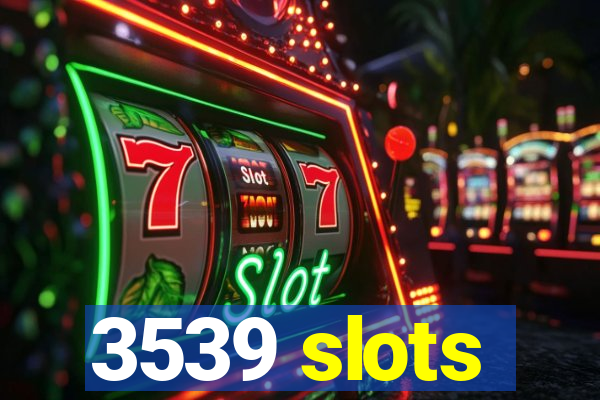 3539 slots